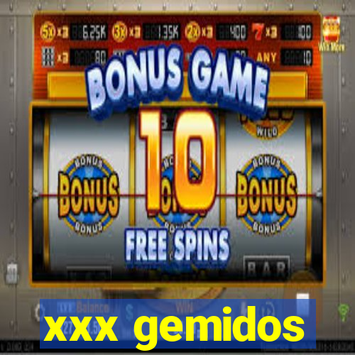 xxx gemidos